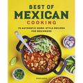 Best of Mexican Cooking: 75 Authentic Home-Style Recipes for Beginners - Paperback