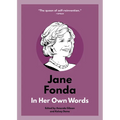 Jane Fonda: In Her Own Words - Paperback