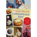 A Culinary History of the Chesapeake Bay: Four Centuries of Food & Recipes - Paperback