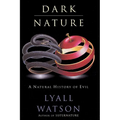 Dark Nature: Natural History of Evil, a - Paperback