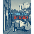 Americans in Paris: Artists Working in Postwar France, 1946-1962 - Hardcover