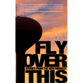 Fly Over This: Stories from the New Midwest - Paperback