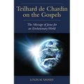 Teilhard de Chardin on the Gospels: The Message of Jesus for an Evolutionary World - Paperback