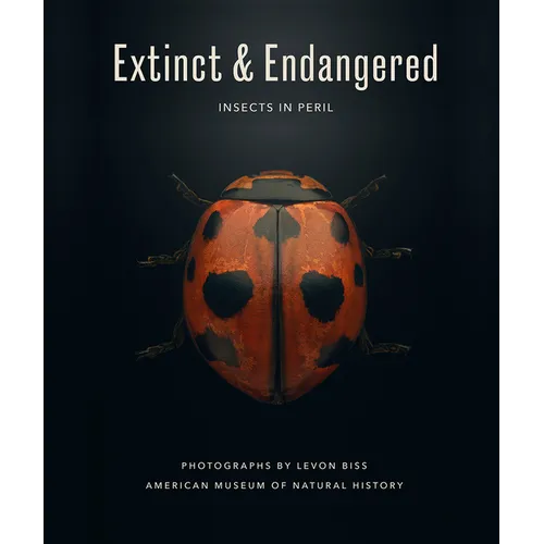 Extinct & Endangered: Insects in Peril - Hardcover