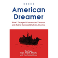 American Dreamer: How I Escaped Communist Vietnam and Built a Successful Life in America - Paperback