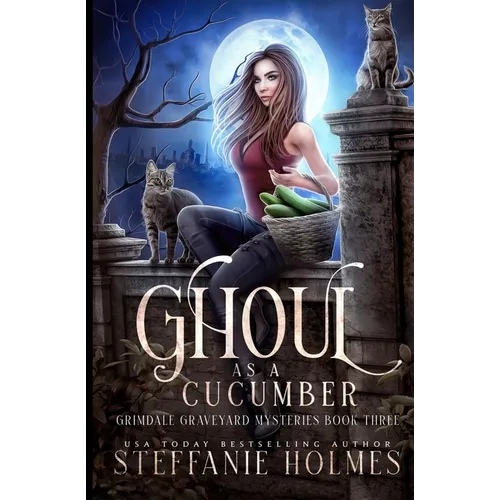 Ghoul as a Cucumber: A kooky, spooky cozy fantasy with spice - Paperback