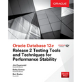 Oracle Database 12c Release 2 Testing Tools and Techniques for Performance and Scalability - Paperback
