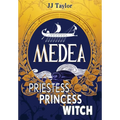 Medea: Priestess, Princess, Witch - Hardcover