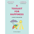 A Toolkit for Happiness: 53 Ways to Feel Better - Hardcover
