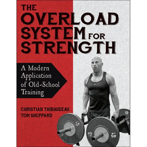 The Overload System for Strength: A Modern Application of Old-School Training - Paperback