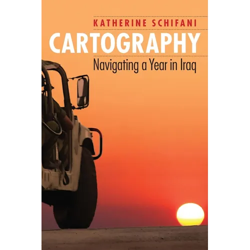 Cartography: Navigating a Year in Iraq - Paperback
