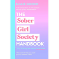 The Sober Girl Society Handbook: Why Drinking Less Means Living More - Hardcover