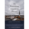 The Vanishing American Dream: A Frank Look at the Economic Realities Facing Middle- And Lower-Income Americans - Paperback