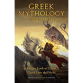 Greek Mythology Explained: A Deeper Look at Classical Greek Lore and Myth (Reimagined Stories about the Ancient Civilization of Greece) - Paperback