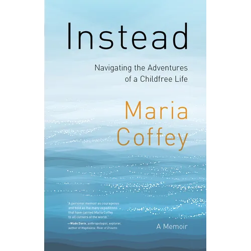 Instead: Navigating the Adventures of a Childfree Life - A Memoir - Paperback