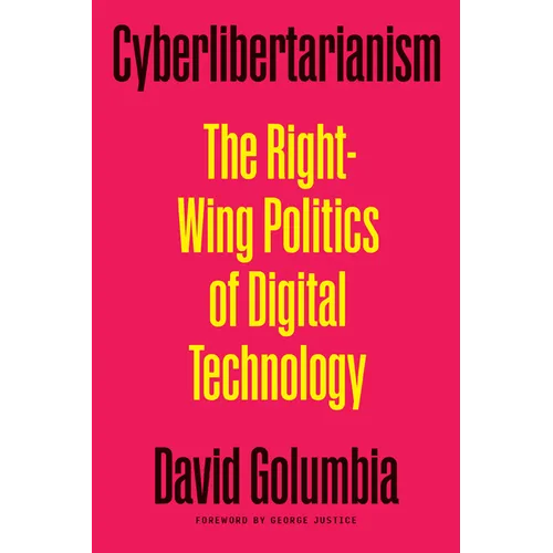 Cyberlibertarianism: The Right-Wing Politics of Digital Technology - Paperback