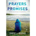 Prayers and Promises for Worried Parents: Hope for Your Prodigal. Help for You - Paperback