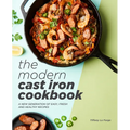 The Modern Cast Iron Cookbook: A New Generation of Easy, Fresh, and Healthy Recipes - Paperback