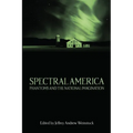Spectral America: Phantoms and the National Imagination - Paperback