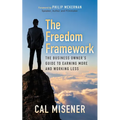 The Freedom Framework: The Business Owner's Guide to Earning More and Working Less - Paperback