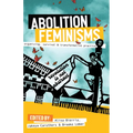 Abolition Feminisms Vol. 1: Organizing, Survival, and Transformative Practice - Paperback
