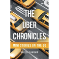 The Uber Chronicles: Mini Stories on the Go - Paperback
