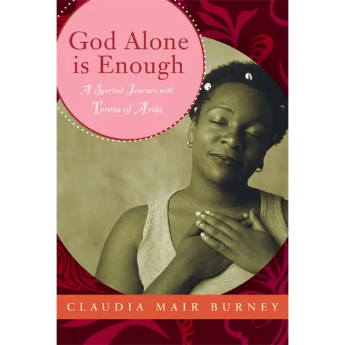 God Alone Is Enough: A Spirited Journey with Teresa of Avila - Paperback