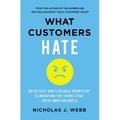 What Customers Hate: Drive Fast and Scalable Growth by Eliminating the Things That Drive Away Business - Paperback