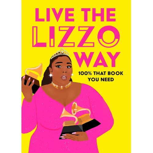 Live the Lizzo Way: 100% That Book You Need - Hardcover