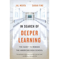 In Search of Deeper Learning: The Quest to Remake the American High School - Paperback