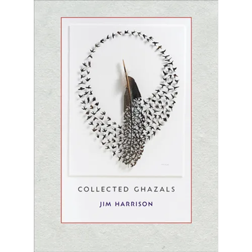 Jim Harrison: Collected Ghazals - Paperback