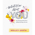 What's True about You: Life-Changing Reminders of Who God Says You Are (52 Daily Devotions) - Hardcover