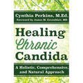 Healing Chronic Candida: A Holistic, Comprehensive, and Natural Approach - Paperback