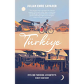 Turkiye: Cycling Through a Country's First Century - Hardcover