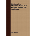The Complete Chemistry. A Text Book For High Schools And Academies - Paperback