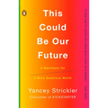 This Could Be Our Future: A Manifesto for a More Generous World - Paperback