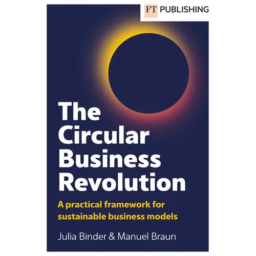 The Circular Business Revolution: A Practical Framework for Sustainable Business Models - Paperback
