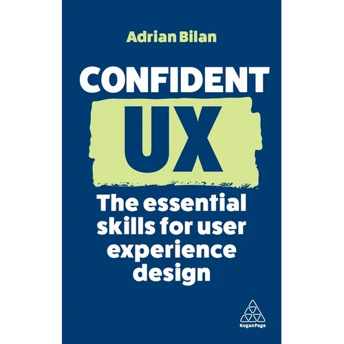 Confident UX: The Essential Skills for User Experience Design - Paperback