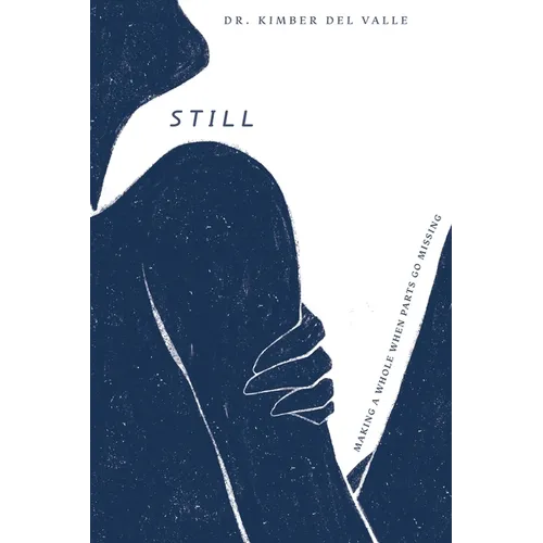 Still: Making A Whole When Parts Go Missing - Paperback