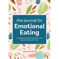 The Journal for Emotional Eating: A Guided Journey to Improve Your Relationship with Food - Paperback