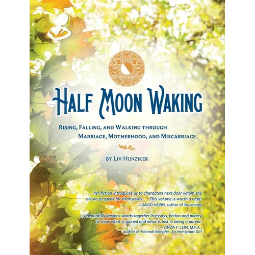 Half Moon Waking: Rising, Falling, and Walking Through Marriage, Motherhood, and Miscarriage - Paperback