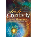 Deep Creativity: Inside the Creative Mystery - Paperback