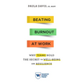 Beating Burnout at Work: Why Teams Hold the Secret to Well-Being and Resilience - Paperback