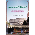 New Old World: An Indian Journalist Discovers the Changing Face of Europe - Hardcover