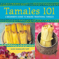 Tamales 101: A Beginner's Guide to Making Traditional Tamales - Paperback