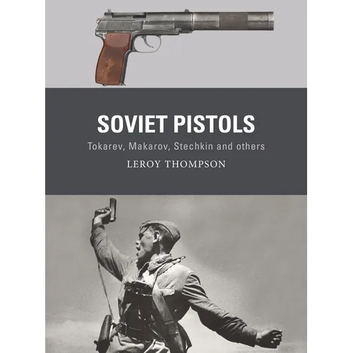 Soviet Pistols: Tokarev, Makarov, Stechkin and Others - Paperback