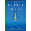 The Kabbalah of Writing: Mystical Practices for Inspiration and Creativity - Paperback