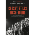 Crosby, Stills, Nash and Young: The Wild, Definitive Saga of Rock's Greatest Supergroup - Paperback