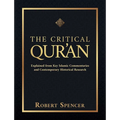 The Critical Qur'an: Explained from Key Islamic Commentaries and Contemporary Historical Research - Hardcover