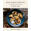 Half Baked Harvest Every Day: Recipes for Balanced, Flexible, Feel-Good Meals: A Cookbook - Hardcover